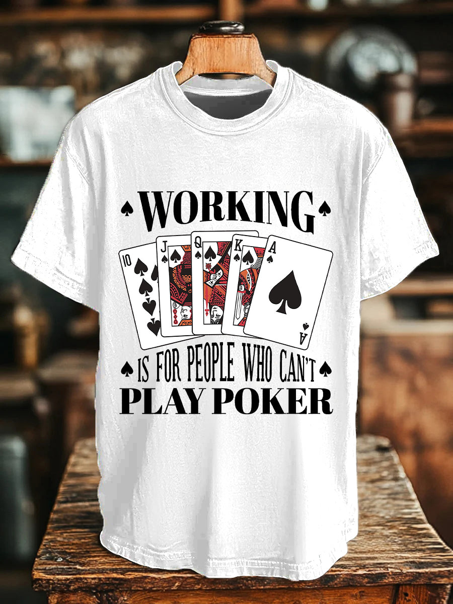 Unisex working is for people who can't play poker t-shirts