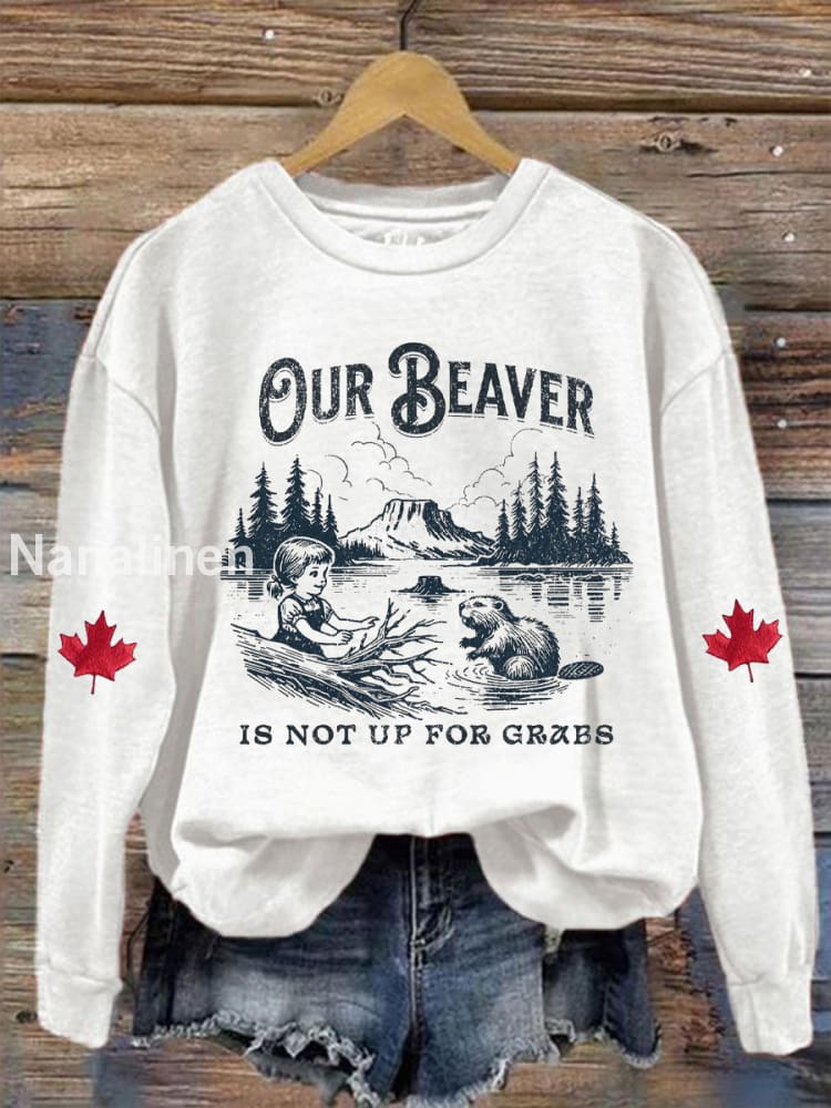Women’s Canada Our Beaver Is Not Up For Grabs Printed Sweatshirt White / S